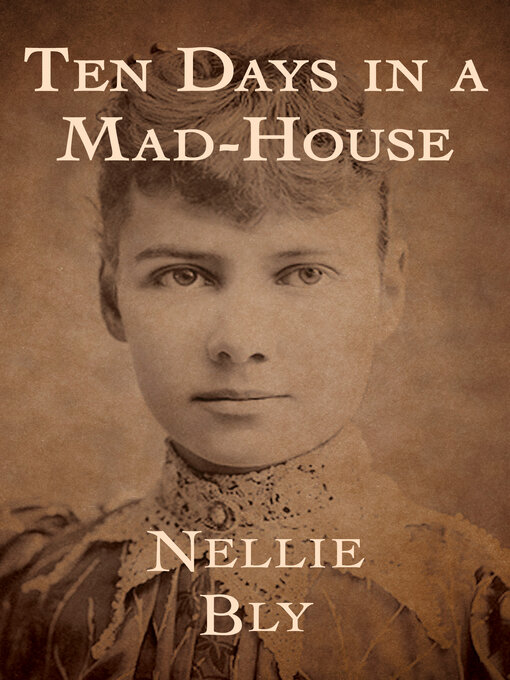 Title details for Ten Days in a Mad-House by Nellie Bly - Available